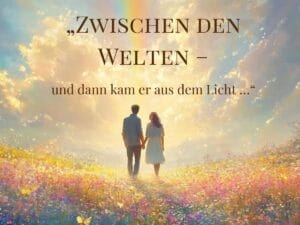 Mehr über den Artikel erfahren Teil 2: Was erleben Verstorbene im Jenseits?