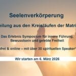 Seelenverkörperungs Symposium Start 06. März 2026